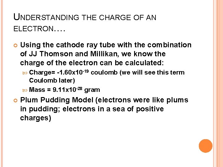 UNDERSTANDING THE CHARGE OF AN ELECTRON…. Using the cathode ray tube with the combination