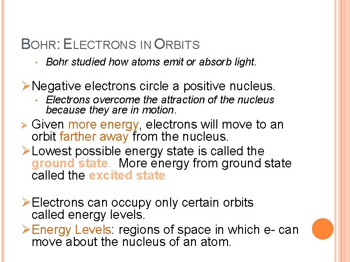 BOHR: ELECTRONS IN ORBITS • Bohr studied how atoms emit or absorb light. ØNegative