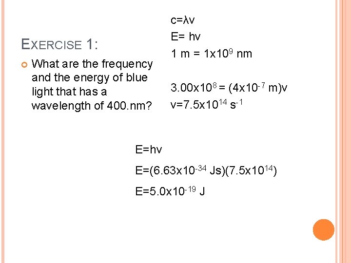 EXERCISE 1: What are the frequency and the energy of blue light that has