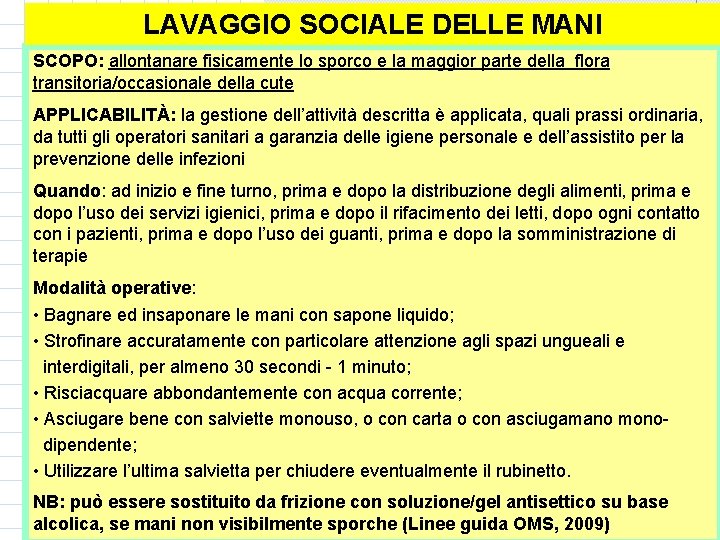 LAVAGGIO SOCIALE DELLE MANI SCOPO: allontanare fisicamente lo sporco e la maggior parte della