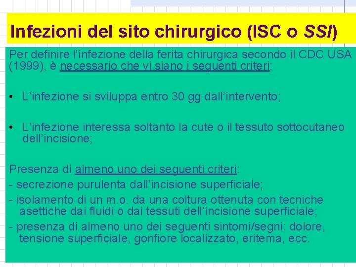 Infezioni del sito chirurgico (ISC o SSI) Per definire l’infezione della ferita chirurgica secondo