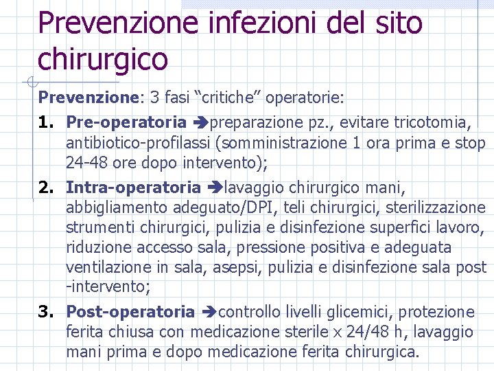 Prevenzione infezioni del sito chirurgico Prevenzione: 3 fasi “critiche” operatorie: 1. Pre-operatoria preparazione pz.