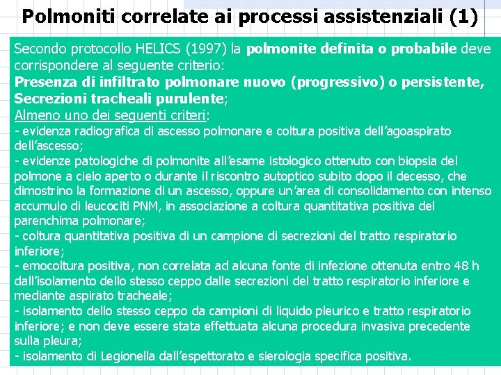 Polmoniti correlate ai processi assistenziali (1) Secondo protocollo HELICS (1997) la polmonite definita o