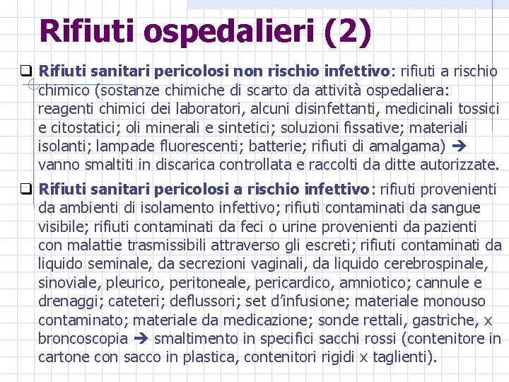 Rifiuti ospedalieri (2) q Rifiuti sanitari pericolosi non rischio infettivo: rifiuti a rischio chimico