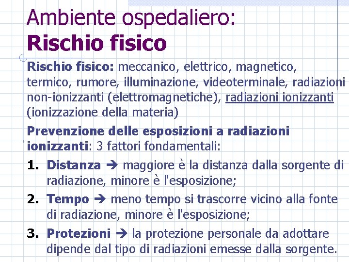 Ambiente ospedaliero: Rischio fisico: meccanico, elettrico, magnetico, termico, rumore, illuminazione, videoterminale, radiazioni non-ionizzanti (elettromagnetiche),