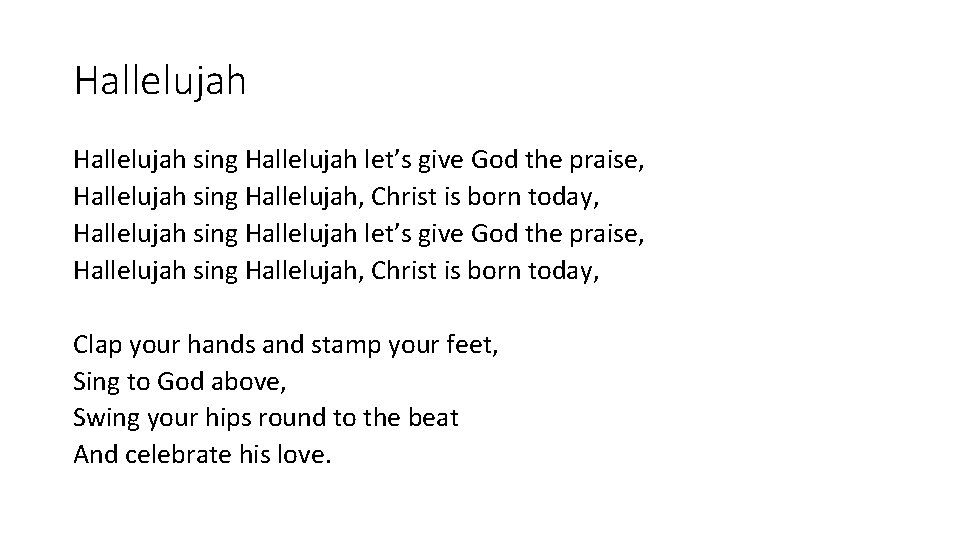 Hallelujah sing Hallelujah let’s give God the praise, Hallelujah sing Hallelujah, Christ is born