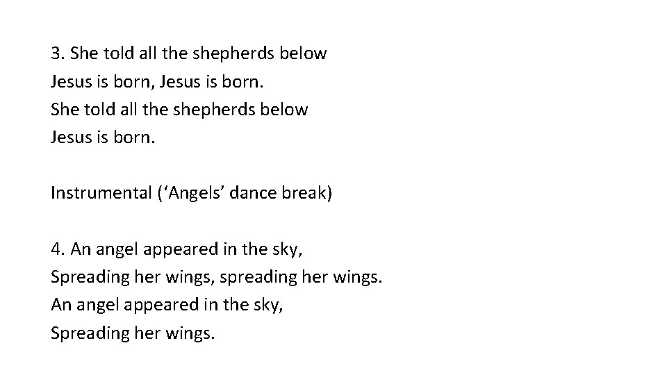 3. She told all the shepherds below Jesus is born, Jesus is born. She