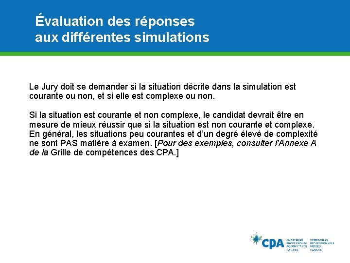 Évaluation des réponses aux différentes simulations Le Jury doit se demander si la situation