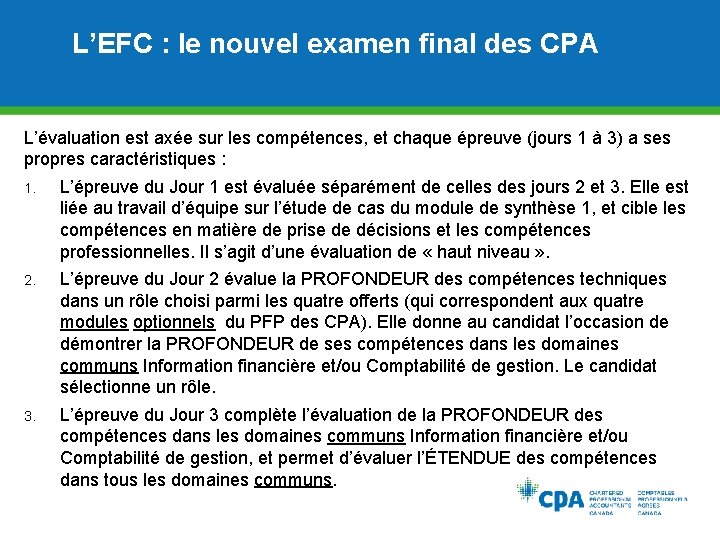L’EFC : le nouvel examen final des CPA L’évaluation est axée sur les compétences,