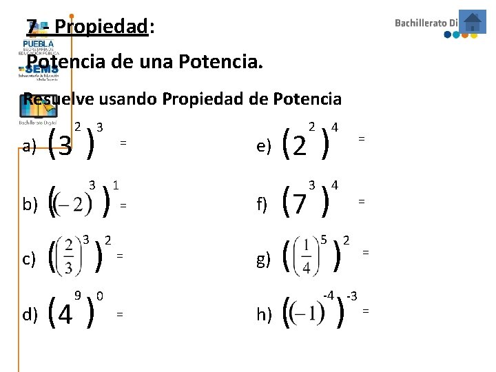 7 - Propiedad: Potencia de una Potencia. Resuelve usando Propiedad de Potencia a) (3 7 - Propiedad: Potencia de una Potencia. Resuelve usando Propiedad de Potencia a) (3