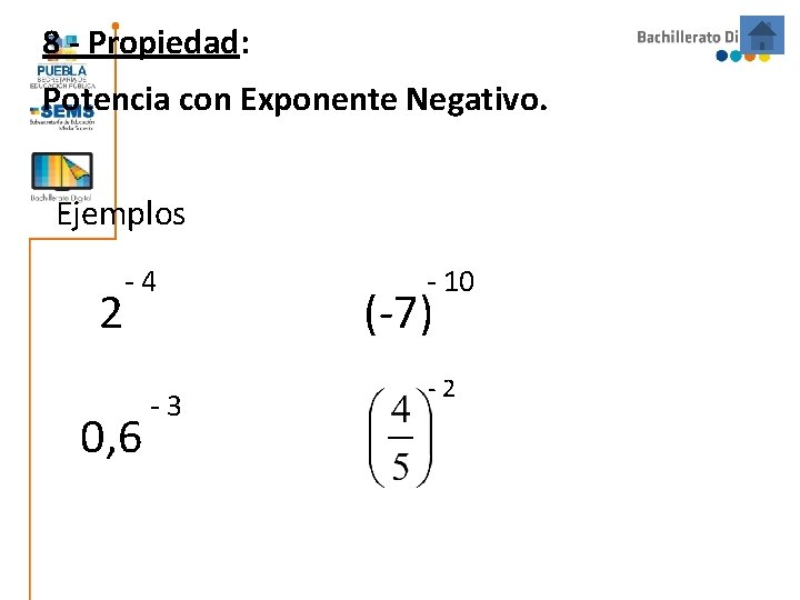 8 - Propiedad: Potencia con Exponente Negativo. Ejemplos 2 -4 0, 6 -3 - 8 - Propiedad: Potencia con Exponente Negativo. Ejemplos 2 -4 0, 6 -3 -