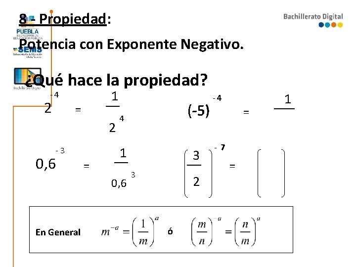 8 - Propiedad: Potencia con Exponente Negativo. ¿Qué hace la propiedad? 1 __ -4 8 - Propiedad: Potencia con Exponente Negativo. ¿Qué hace la propiedad? 1 __ -4