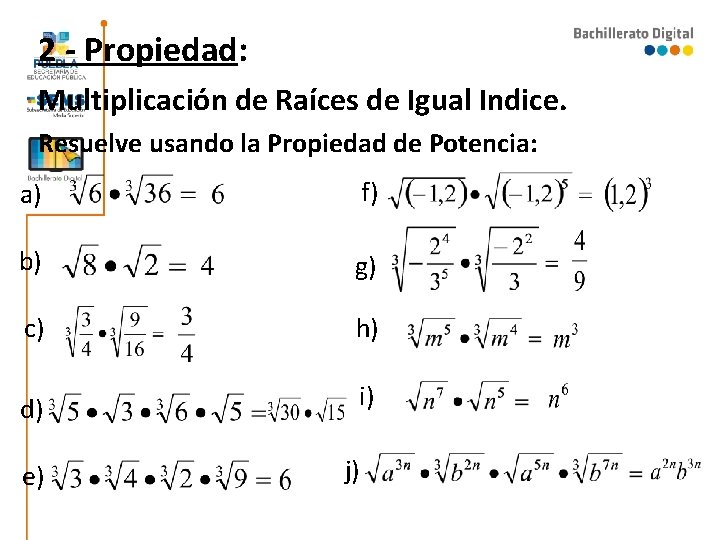 2 - Propiedad: Multiplicación de Raíces de Igual Indice. Resuelve usando la Propiedad de 2 - Propiedad: Multiplicación de Raíces de Igual Indice. Resuelve usando la Propiedad de