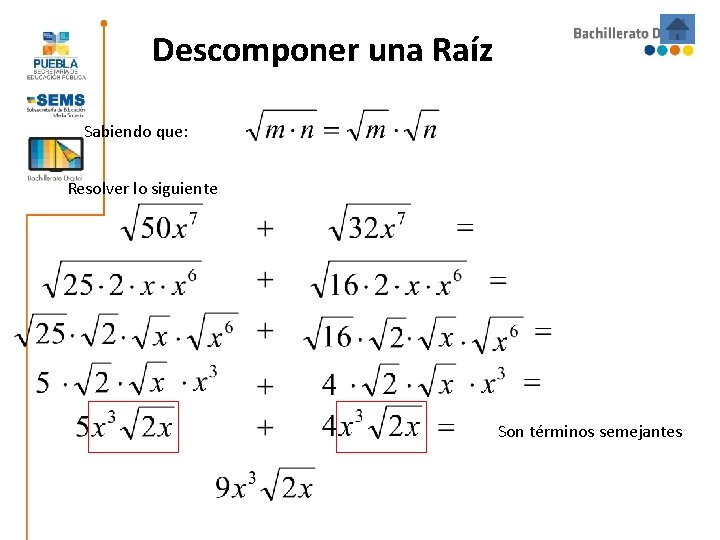 Descomponer una Raíz Sabiendo que: Resolver lo siguiente Son términos semejantes Descomponer una Raíz Sabiendo que: Resolver lo siguiente Son términos semejantes