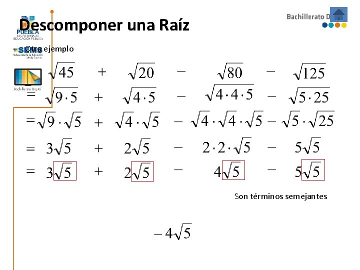 Descomponer una Raíz Otro ejemplo Son términos semejantes Descomponer una Raíz Otro ejemplo Son términos semejantes
