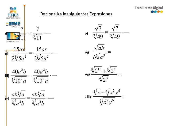 Racionaliza las siguientes Expresiones i) v) ii) vi) iii) vii) iv) viii) Racionaliza las siguientes Expresiones i) v) ii) vi) iii) vii) iv) viii)