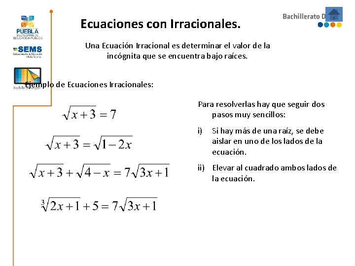 Ecuaciones con Irracionales. Una Ecuación Irracional es determinar el valor de la incógnita que Ecuaciones con Irracionales. Una Ecuación Irracional es determinar el valor de la incógnita que