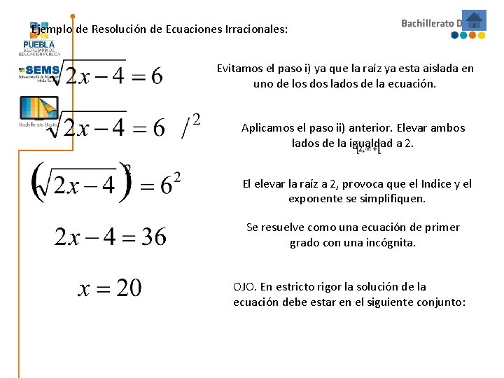 Ejemplo de Resolución de Ecuaciones Irracionales: Evitamos el paso i) ya que la raíz Ejemplo de Resolución de Ecuaciones Irracionales: Evitamos el paso i) ya que la raíz