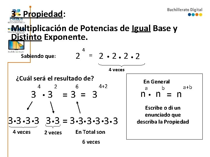 3 - Propiedad: Multiplicación de Potencias de Igual Base y Distinto Exponente. Sabiendo que: 3 - Propiedad: Multiplicación de Potencias de Igual Base y Distinto Exponente. Sabiendo que: