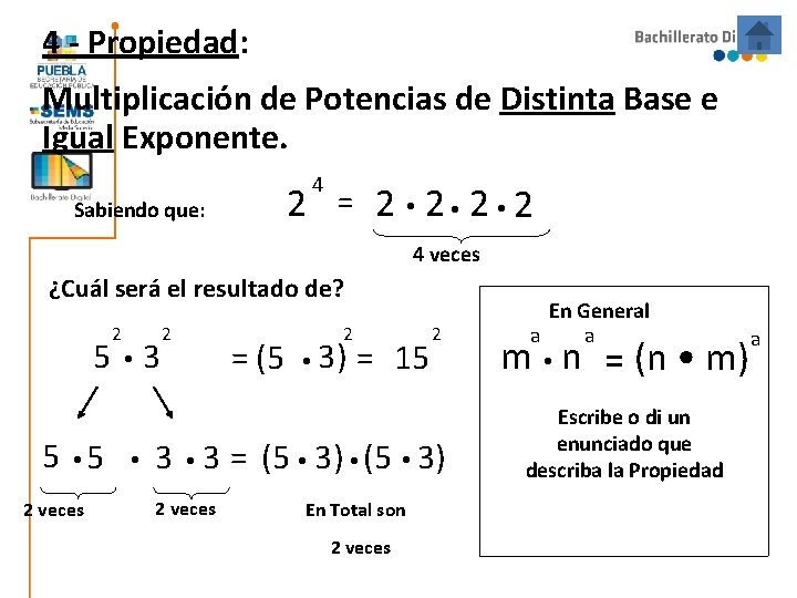4 - Propiedad: Multiplicación de Potencias de Distinta Base e Igual Exponente. Sabiendo que: 4 - Propiedad: Multiplicación de Potencias de Distinta Base e Igual Exponente. Sabiendo que: