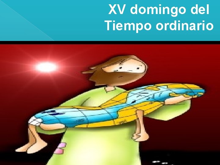 XV domingo del Tiempo ordinario 