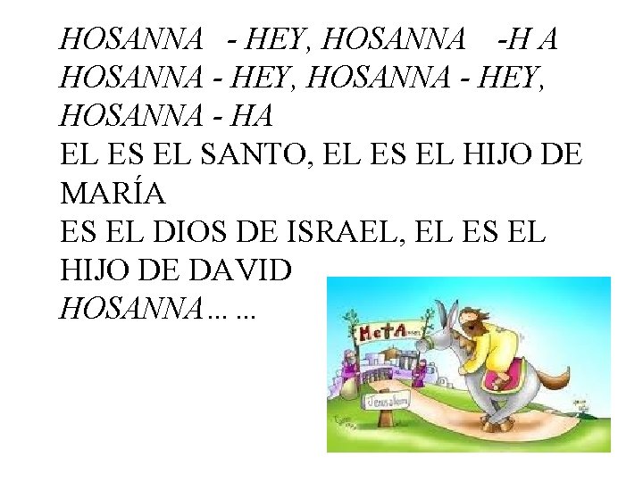 HOSANNA - HEY, HOSANNA -H A HOSANNA - HEY, HOSANNA - HA EL ES