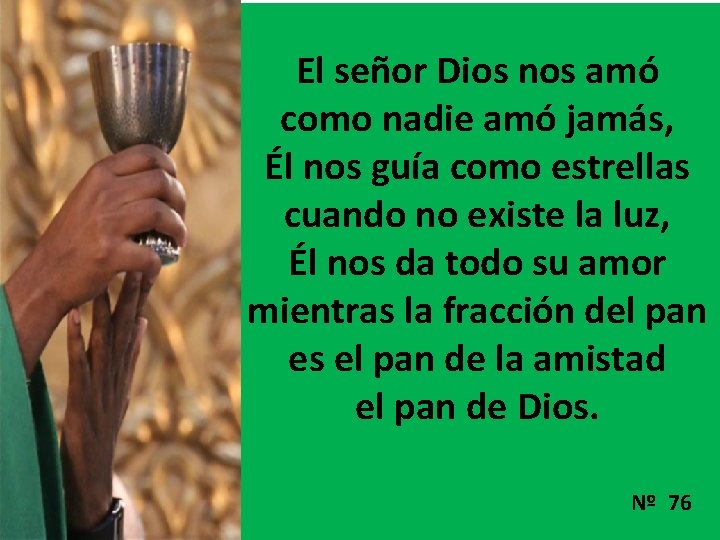 El señor Dios nos amó como nadie amó jamás, Él nos guía como estrellas