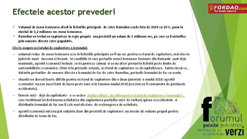 Efectele acestor prevederi ü Volumul de masa lemnoasa oferit la licitatiile principale de catre