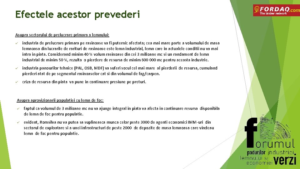 Efectele acestor prevederi Asupra sectorului de prelucrare primara a lemnului: ü industria de prelucrare