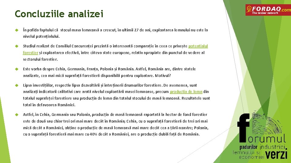 Concluziile analizei În pofida faptului că stocul masa lemnoasă a crescut, în ultimii 27