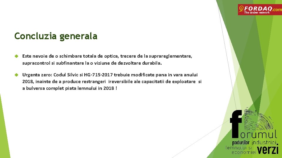 Concluzia generala Este nevoie de o schimbare totala de optica, trecere de la suprareglementare,