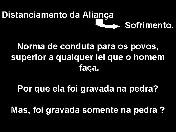 Distanciamento da Aliança Sofrimento. Norma de conduta para os povos, superior a qualquer lei