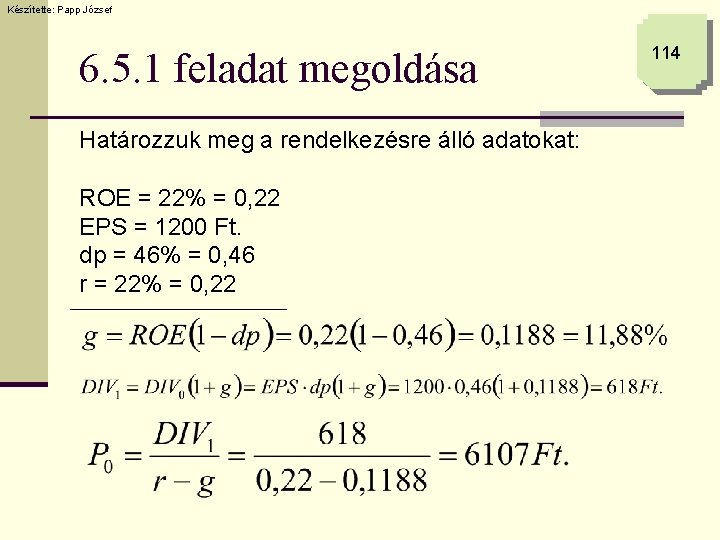 Készítette: Papp József 6. 5. 1 feladat megoldása Határozzuk meg a rendelkezésre álló adatokat: