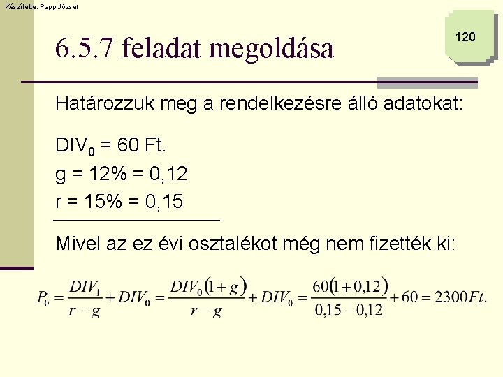 Készítette: Papp József 6. 5. 7 feladat megoldása 120 Határozzuk meg a rendelkezésre álló