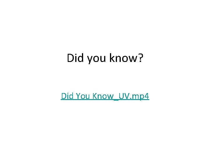 Did you know? Did You Know_UV. mp 4 