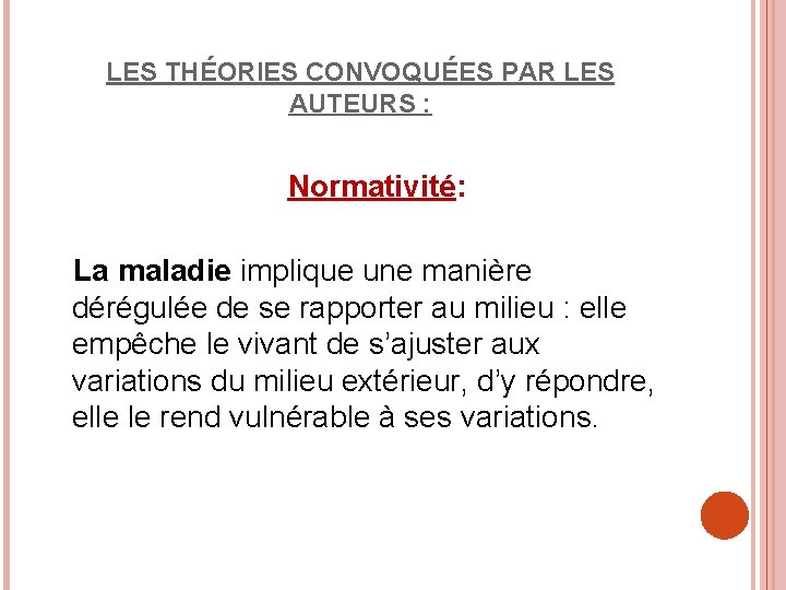 LES THÉORIES CONVOQUÉES PAR LES AUTEURS : Normativité: La maladie implique une manière dérégulée