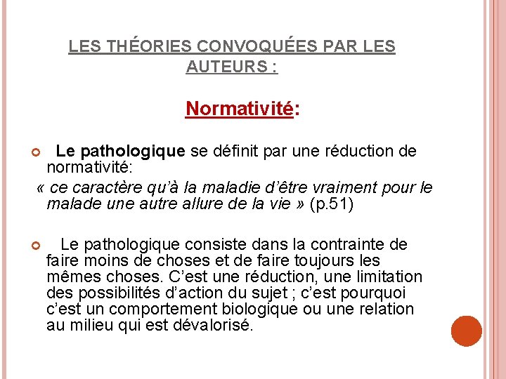 LES THÉORIES CONVOQUÉES PAR LES AUTEURS : Normativité: Le pathologique se définit par une