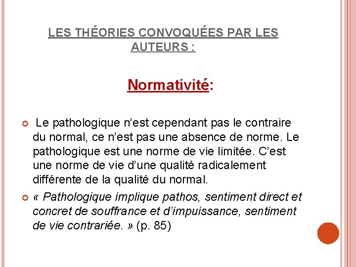 LES THÉORIES CONVOQUÉES PAR LES AUTEURS : Normativité: Le pathologique n’est cependant pas le