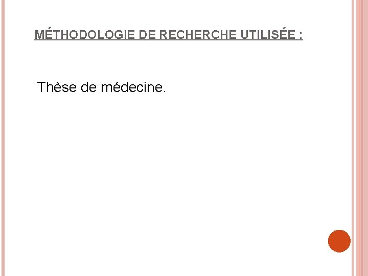 MÉTHODOLOGIE DE RECHERCHE UTILISÉE : Thèse de médecine. 