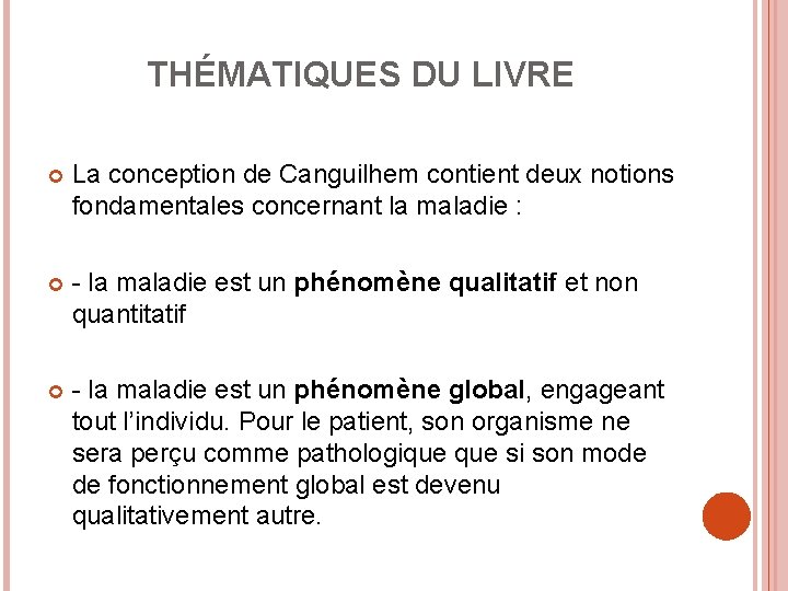 THÉMATIQUES DU LIVRE La conception de Canguilhem contient deux notions fondamentales concernant la maladie