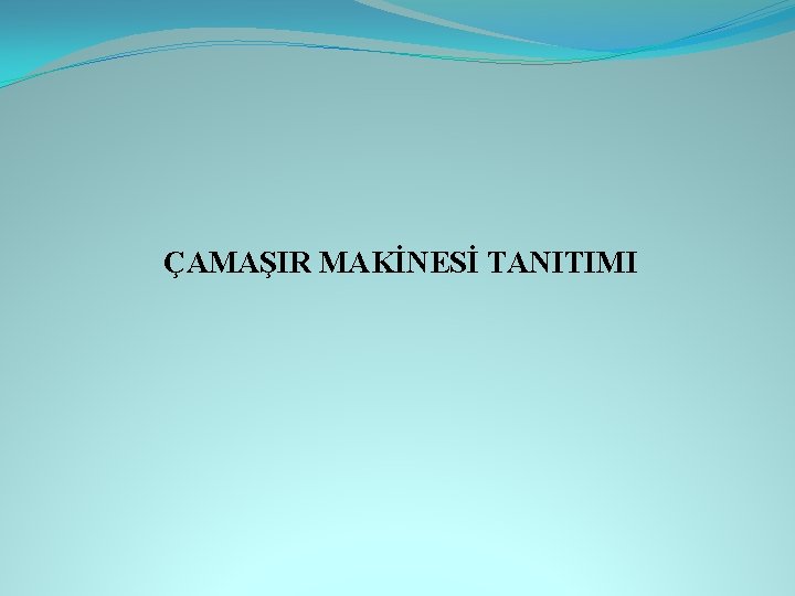 ÇAMAŞIR MAKİNESİ TANITIMI 