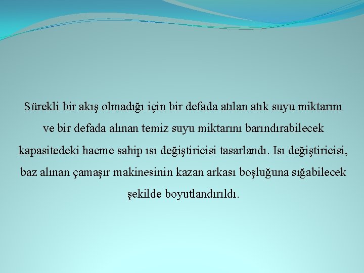 Sürekli bir akış olmadığı için bir defada atılan atık suyu miktarını ve bir defada Sürekli bir akış olmadığı için bir defada atılan atık suyu miktarını ve bir defada