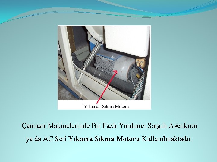 Çamaşır Makinelerinde Bir Fazlı Yardımcı Sargılı Asenkron ya da AC Seri Yıkama Sıkma Motoru