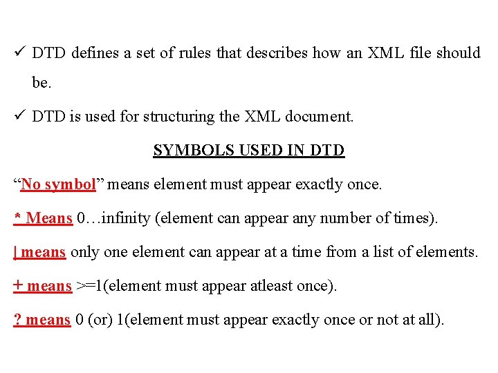 ü DTD defines a set of rules that describes how an XML file should