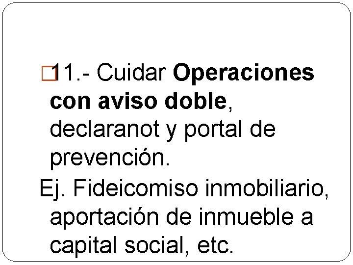 � 11. - Cuidar Operaciones con aviso doble, declaranot y portal de prevención. Ej.