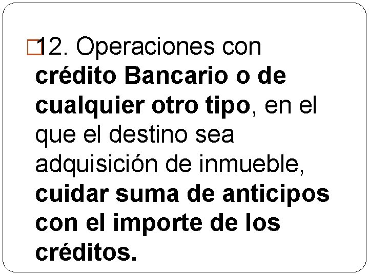 � 12. Operaciones con crédito Bancario o de cualquier otro tipo, en el que