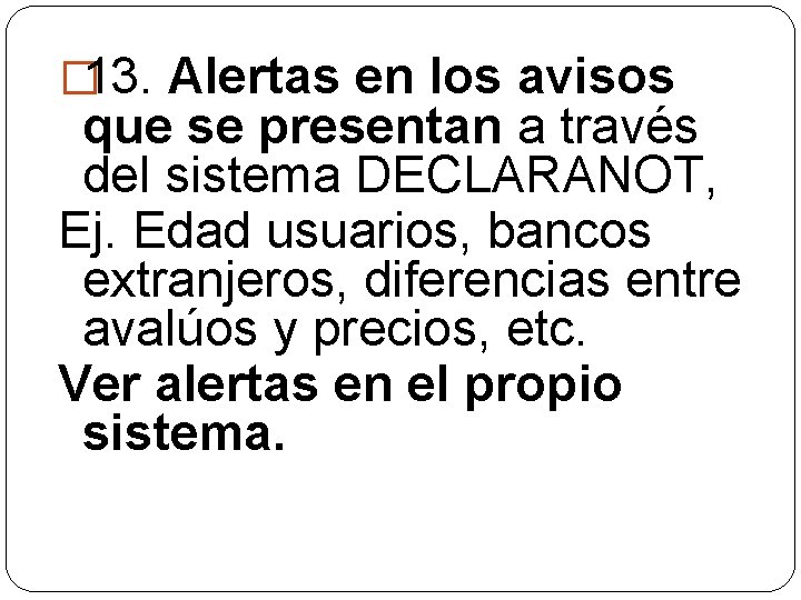 � 13. Alertas en los avisos que se presentan a través del sistema DECLARANOT,