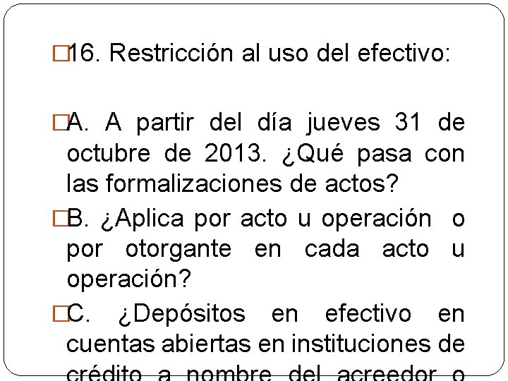 � 16. Restricción al uso del efectivo: �A. A partir del día jueves 31