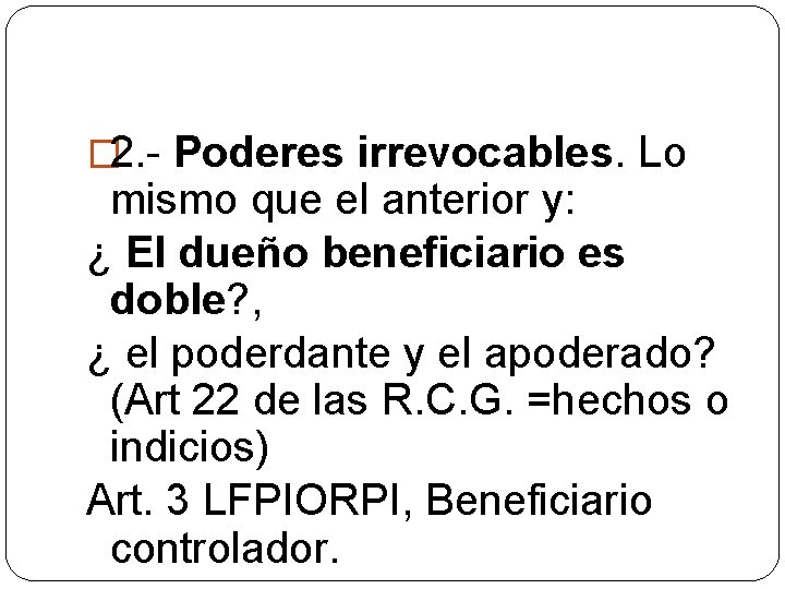 � 2. - Poderes irrevocables. Lo mismo que el anterior y: ¿ El dueño