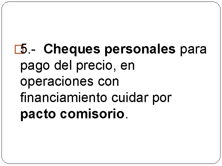 � 5. - Cheques personales para pago del precio, en operaciones con financiamiento cuidar